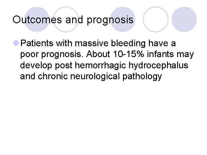 Outcomes and prognosis l Patients with massive bleeding have a poor prognosis. About 10