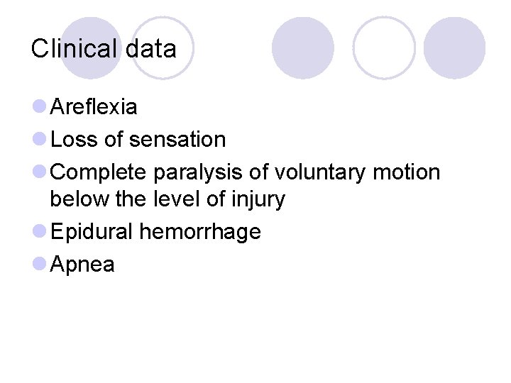 Clinical data l Areflexia l Loss of sensation l Complete paralysis of voluntary motion