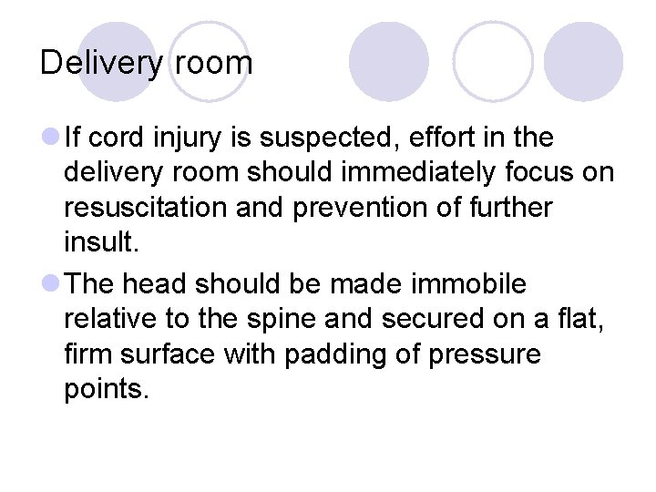 Delivery room l If cord injury is suspected, effort in the delivery room should