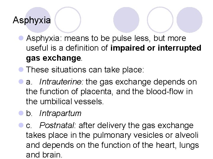 Asphyxia l Asphyxia: means to be pulse less, but more useful is a definition