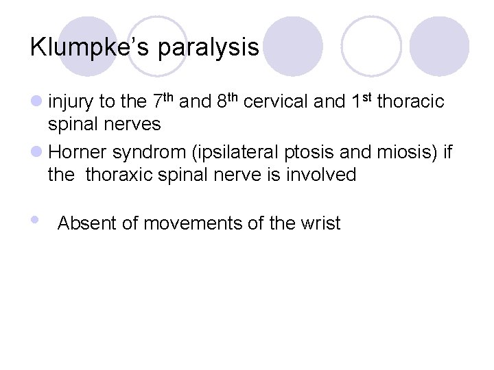 Klumpke’s paralysis l injury to the 7 th and 8 th cervical and 1