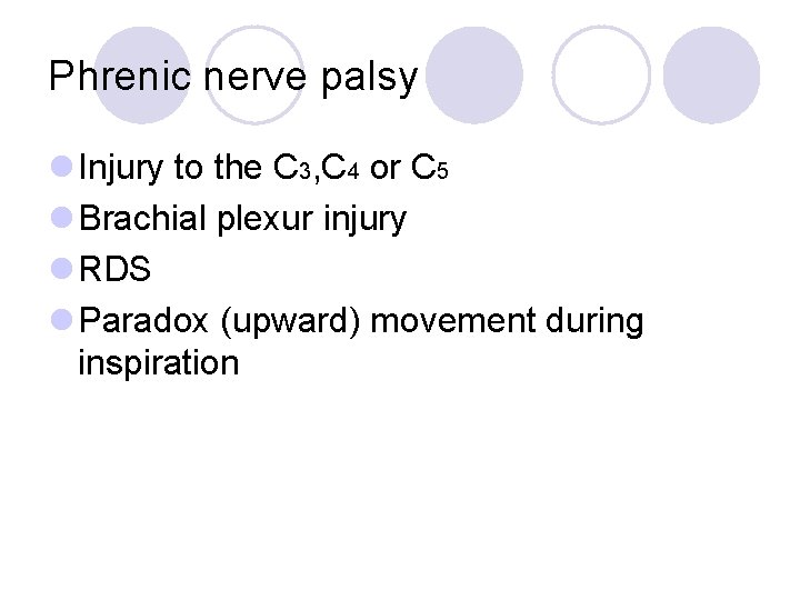 Phrenic nerve palsy l Injury to the C 3, C 4 or C 5