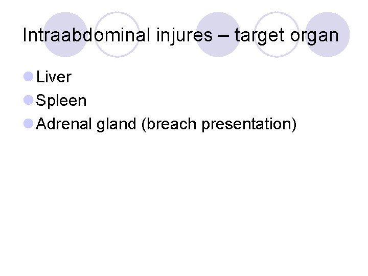 Intraabdominal injures – target organ l Liver l Spleen l Adrenal gland (breach presentation)