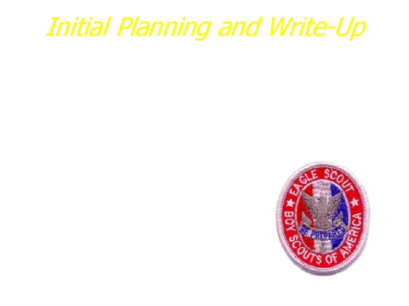 Initial Planning and Write-Up a. Eagle Scout Leadership Service Project Workbook b. Title Page