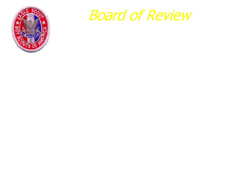 Board of Review a. At least 3 but no more than 6 members. b.