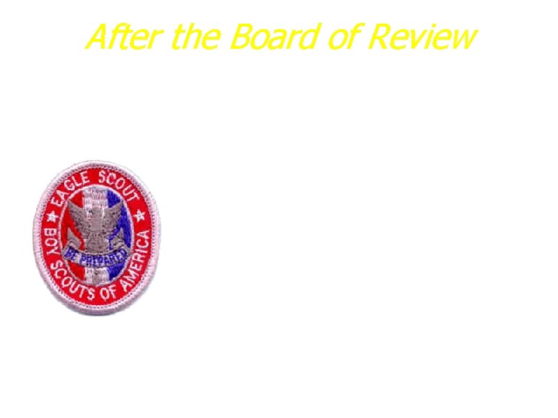 After the Board of Review a. Council review of application b. Leadership service project