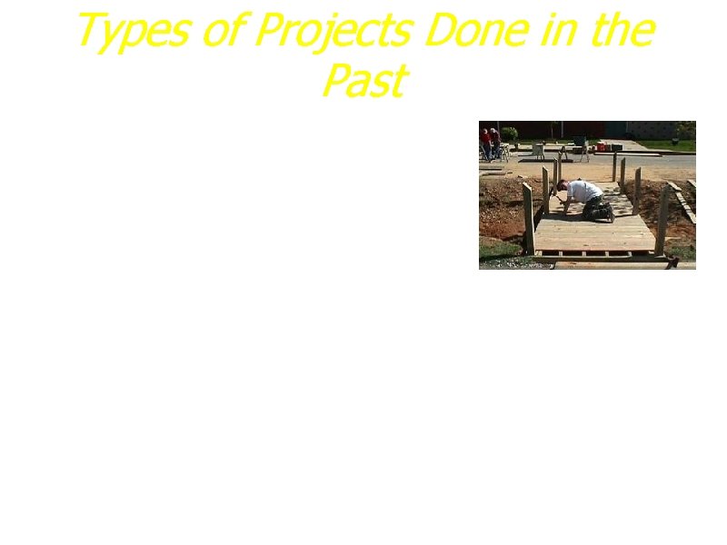 Types of Projects Done in the Past a. Repaired playground equipment. b. Landscaped Church
