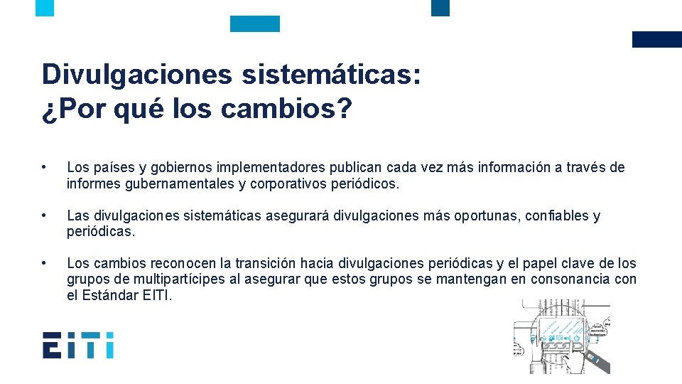 Divulgaciones sistemáticas: ¿Por qué los cambios? • Los países y gobiernos implementadores publican cada