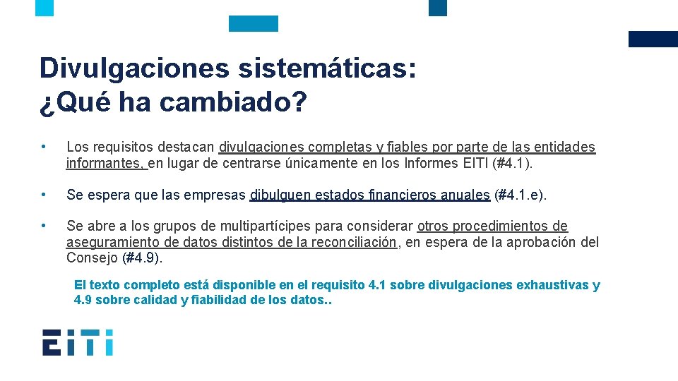 Divulgaciones sistemáticas: ¿Qué ha cambiado? • Los requisitos destacan divulgaciones completas y fiables por