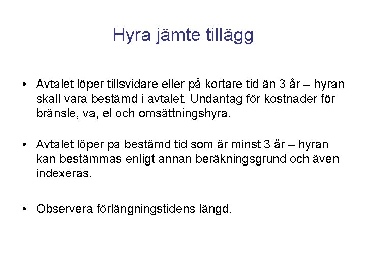 Hyra jämte tillägg • Avtalet löper tillsvidare eller på kortare tid än 3 år