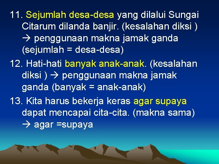 11. Sejumlah desa-desa yang dilalui Sungai Citarum dilanda banjir. (kesalahan diksi ) penggunaan makna