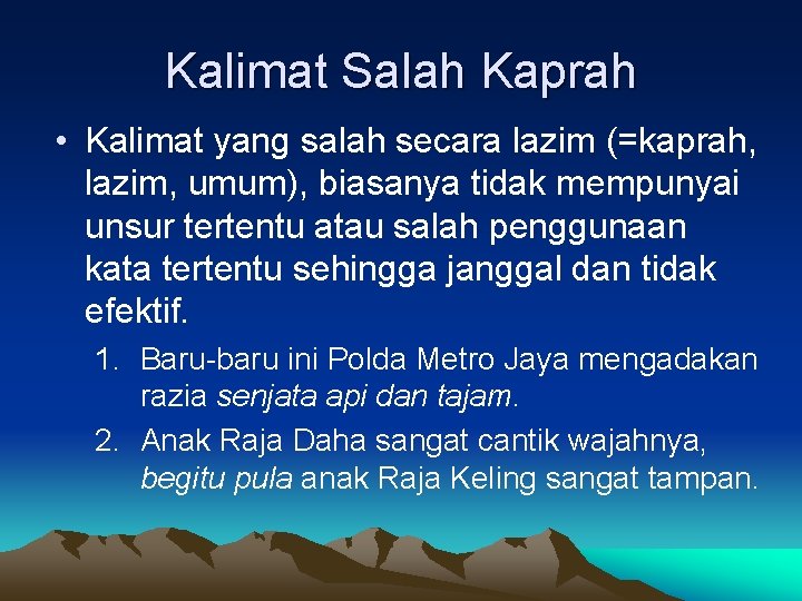 Kalimat Salah Kaprah • Kalimat yang salah secara lazim (=kaprah, lazim, umum), biasanya tidak