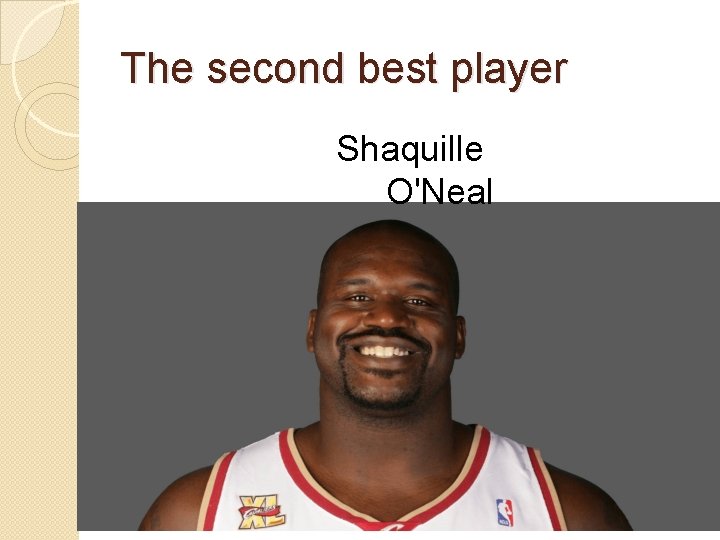 The second best player Shaquille O'Neal 