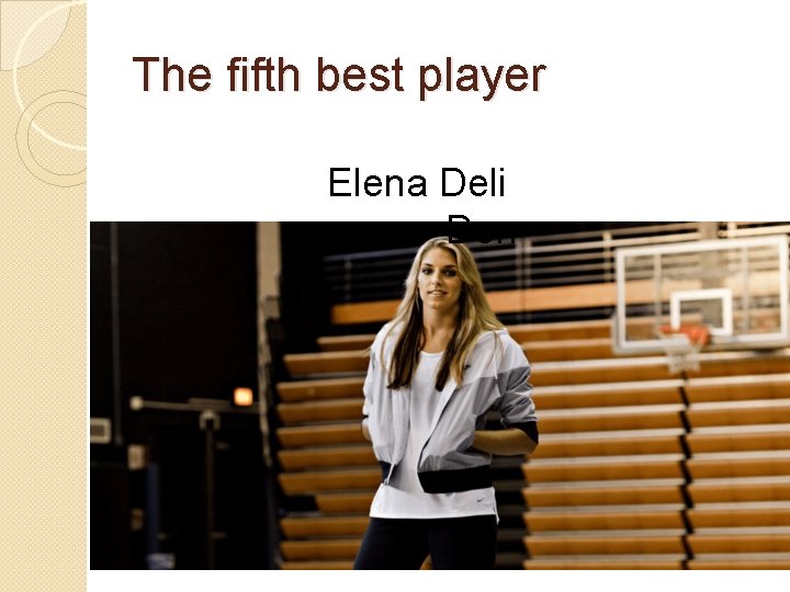 The fifth best player Elena Deli Don 