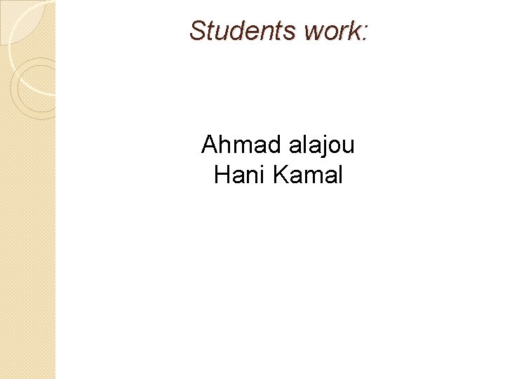 Students work: Ahmad alajou Hani Kamal 