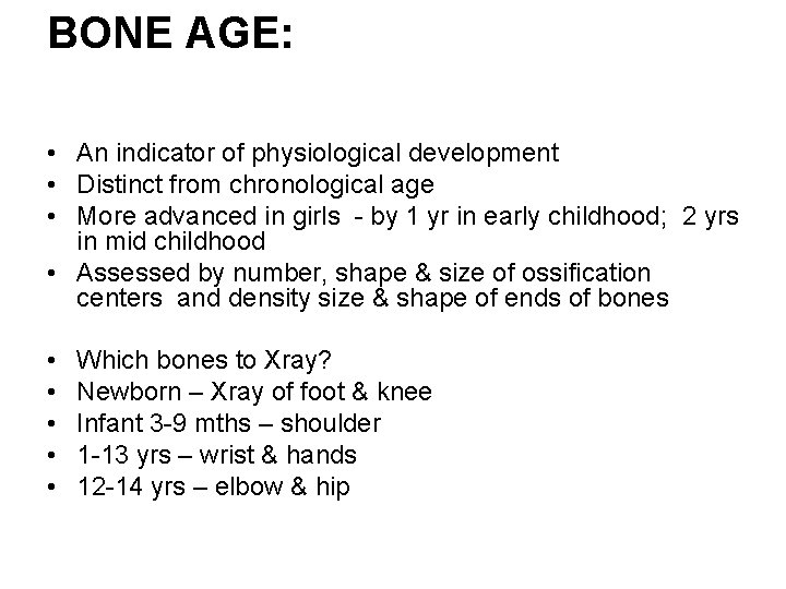 BONE AGE: • An indicator of physiological development • Distinct from chronological age •