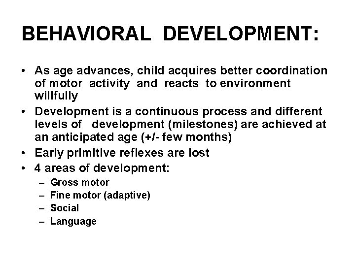 BEHAVIORAL DEVELOPMENT: • As age advances, child acquires better coordination of motor activity and