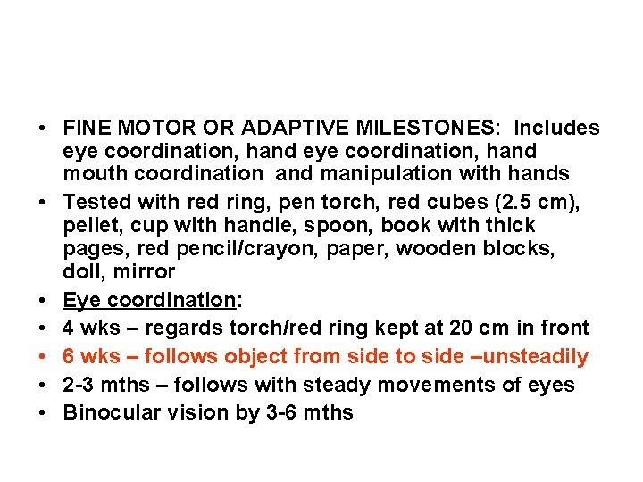  • FINE MOTOR OR ADAPTIVE MILESTONES: Includes eye coordination, hand mouth coordination and