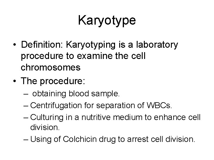 Karyotype • Definition: Karyotyping is a laboratory procedure to examine the cell chromosomes •