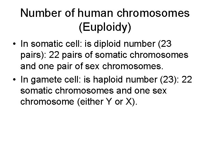 Number of human chromosomes (Euploidy) • In somatic cell: is diploid number (23 pairs):