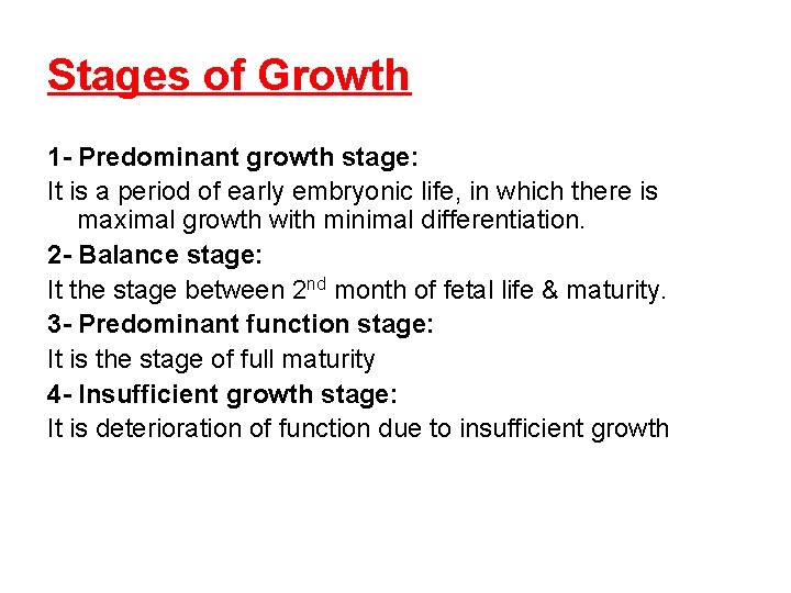 Stages of Growth 1 - Predominant growth stage: It is a period of early
