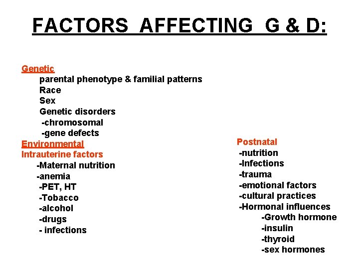 FACTORS AFFECTING G & D: Genetic parental phenotype & familial patterns Race Sex Genetic