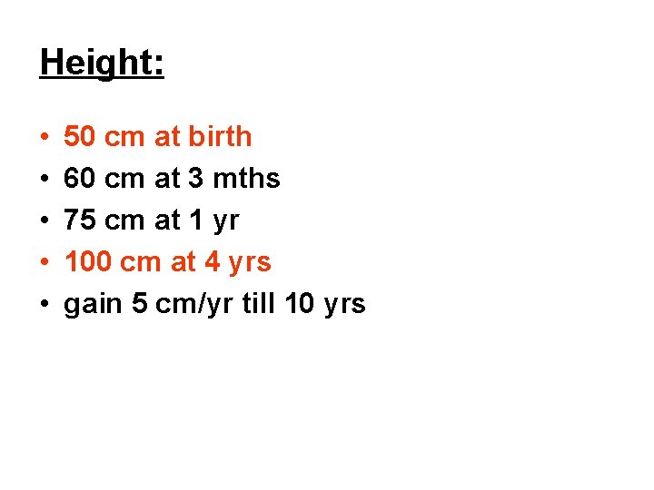 Height: • • • 50 cm at birth 60 cm at 3 mths 75
