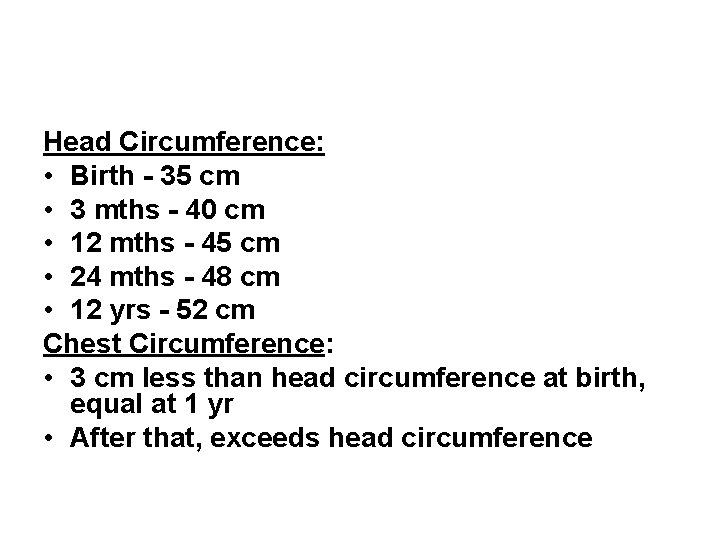 Head Circumference: • Birth - 35 cm • 3 mths - 40 cm •