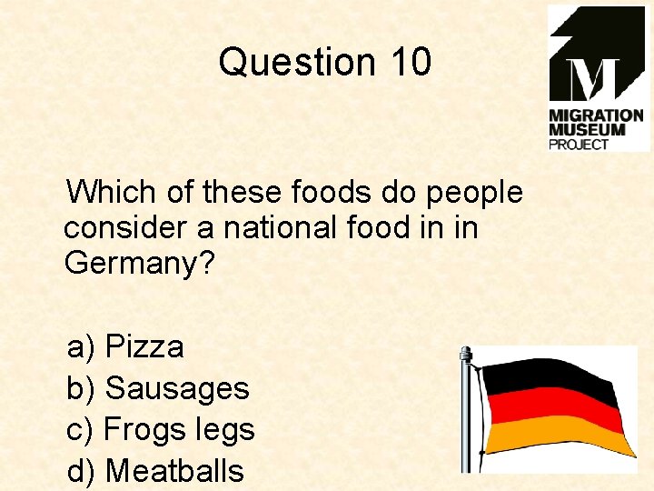 Question 10 Which of these foods do people consider a national food in in