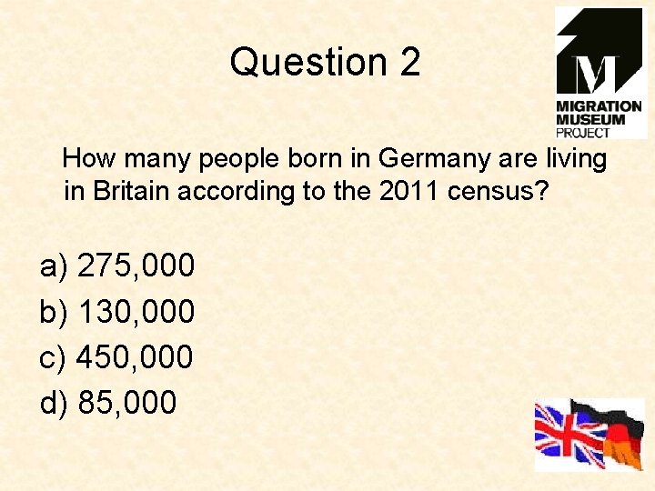 Question 2 How many people born in Germany are living in Britain according to