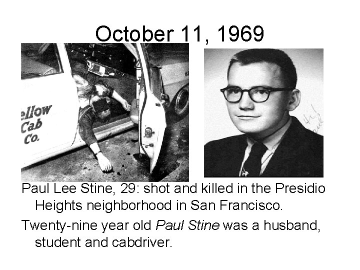 October 11, 1969 Paul Lee Stine, 29: shot and killed in the Presidio Heights