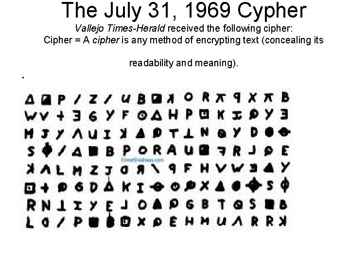 The July 31, 1969 Cypher Vallejo Times-Herald received the following cipher: Cipher = A