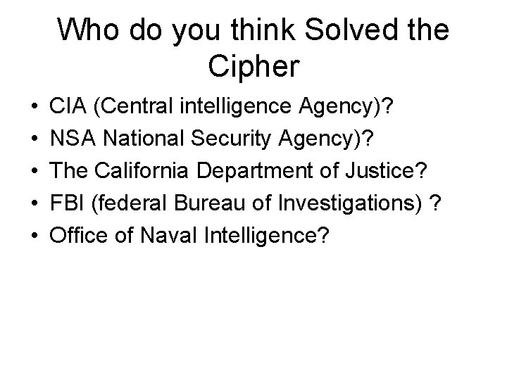 Who do you think Solved the Cipher • • • CIA (Central intelligence Agency)?