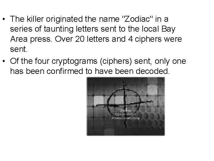  • The killer originated the name "Zodiac" in a series of taunting letters