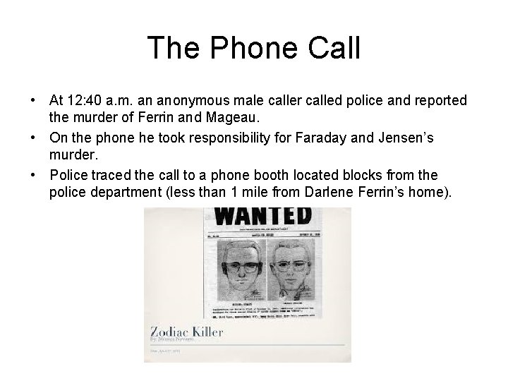 The Phone Call • At 12: 40 a. m. an anonymous male caller called