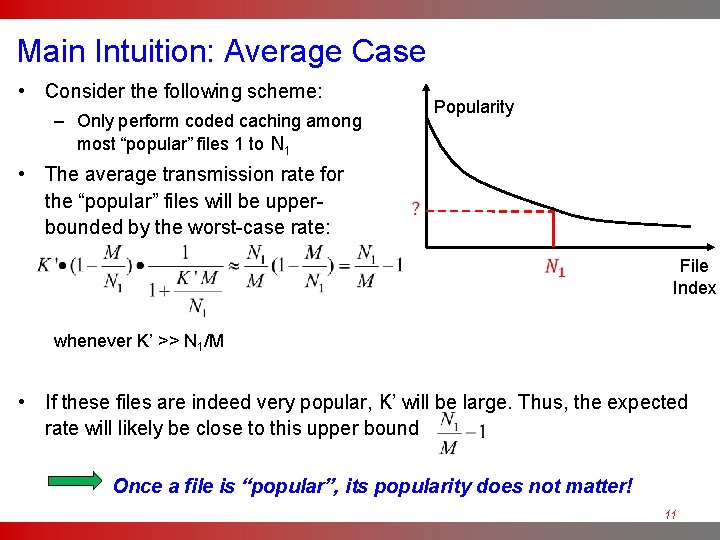 Main Intuition: Average Case • Consider the following scheme: Popularity – Only perform coded