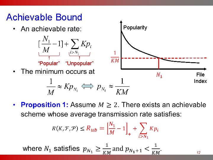 Achievable Bound Popularity • “Popular” “Unpopular” File Index 12 