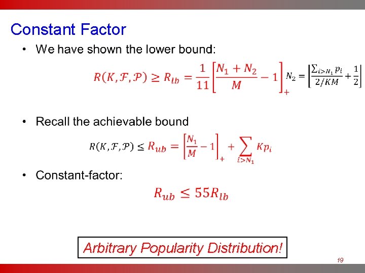 Constant Factor • Arbitrary Popularity Distribution! 19 