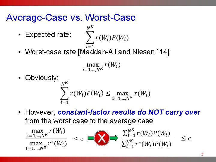 Average-Case vs. Worst-Case • Expected rate: • Worst-case rate [Maddah-Ali and Niesen `14]: •