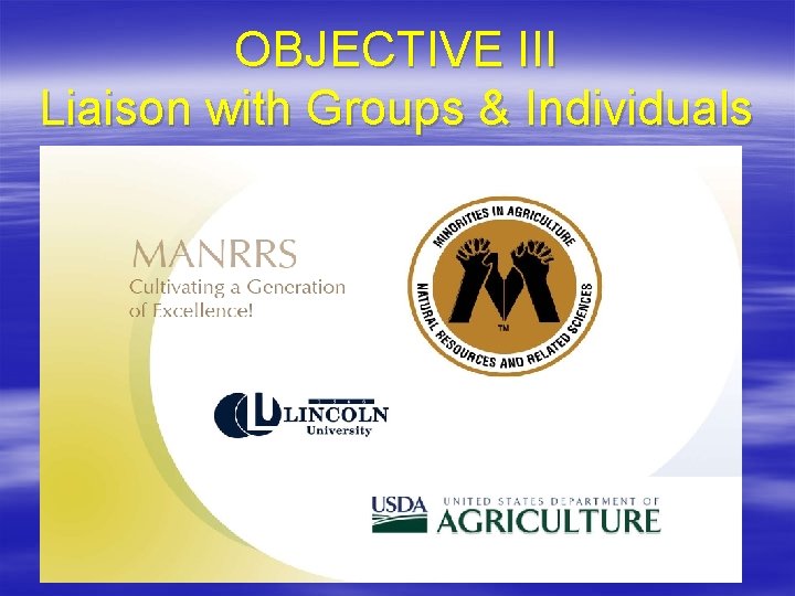 OBJECTIVE III Liaison with Groups & Individuals 