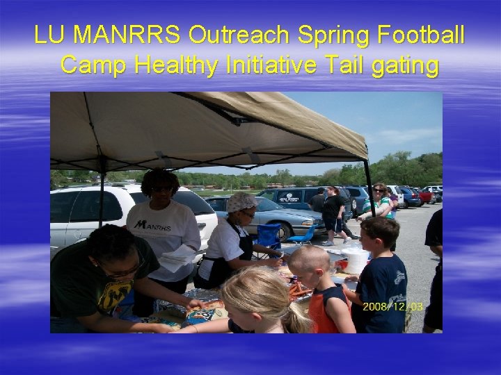 LU MANRRS Outreach Spring Football Camp Healthy Initiative Tail gating 