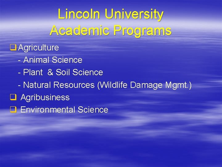 Lincoln University Academic Programs q Agriculture - Animal Science - Plant & Soil Science