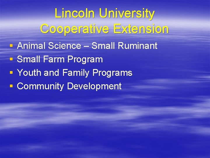 Lincoln University Cooperative Extension § § Animal Science – Small Ruminant Small Farm Program