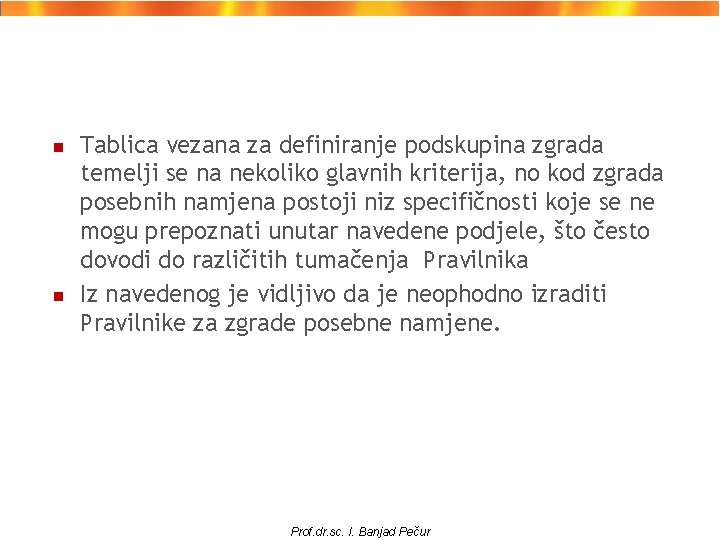 n n Tablica vezana za definiranje podskupina zgrada temelji se na nekoliko glavnih kriterija,