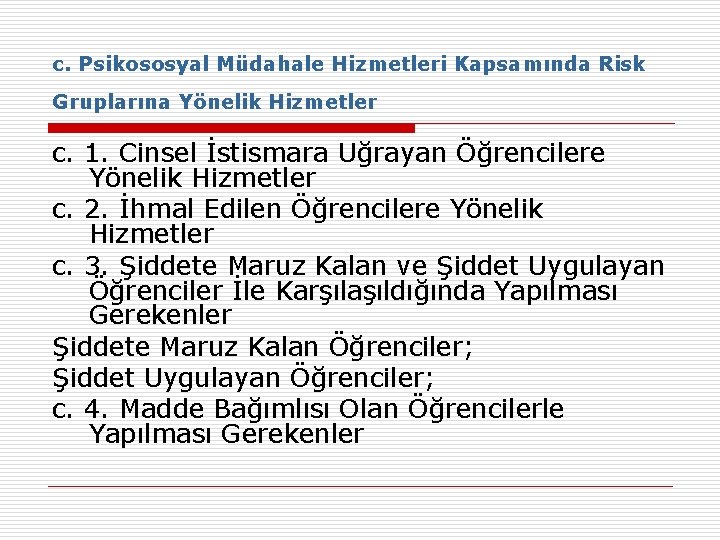 c. Psikososyal Müdahale Hizmetleri Kapsamında Risk Gruplarına Yönelik Hizmetler c. 1. Cinsel İstismara Uğrayan c. Psikososyal Müdahale Hizmetleri Kapsamında Risk Gruplarına Yönelik Hizmetler c. 1. Cinsel İstismara Uğrayan