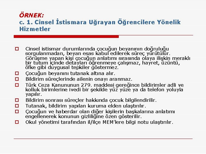 ÖRNEK: c. 1. Cinsel İstismara Uğrayan Öğrencilere Yönelik Hizmetler o o o o Cinsel