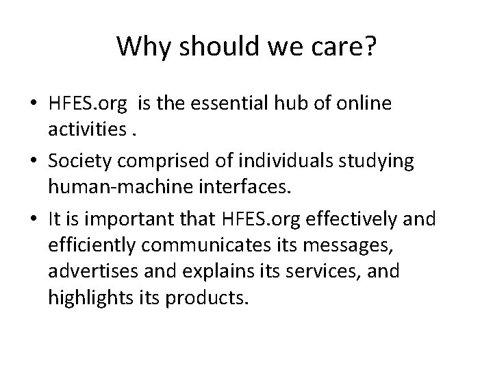 Why should we care? • HFES. org is the essential hub of online activities.