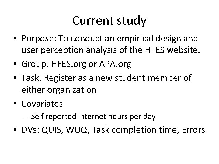 Current study • Purpose: To conduct an empirical design and user perception analysis of