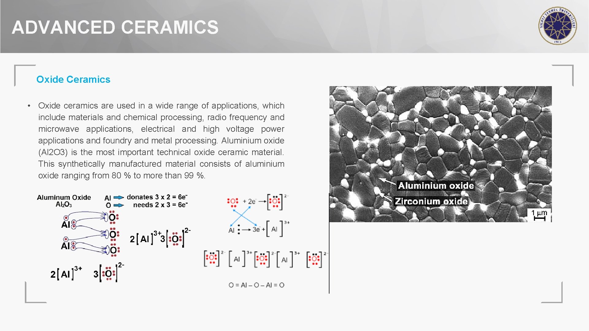 ADVANCED CERAMICS Oxide Ceramics • Oxide ceramics are used in a wide range of