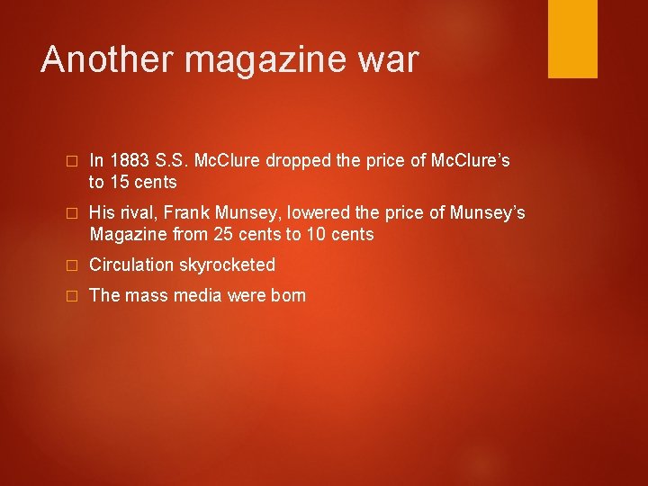 Another magazine war � In 1883 S. S. Mc. Clure dropped the price of